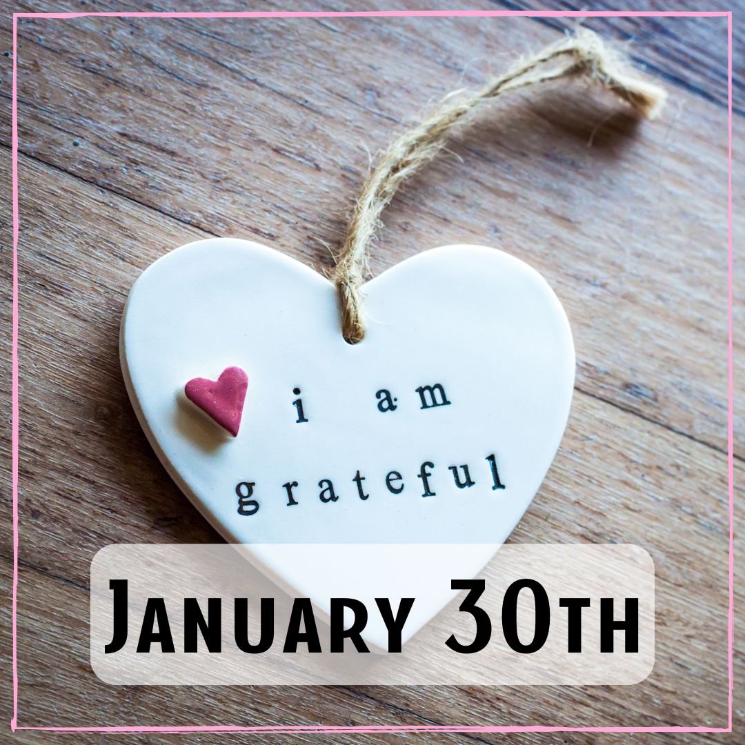 January 30th - a pottery heart that says "I am grateful"
