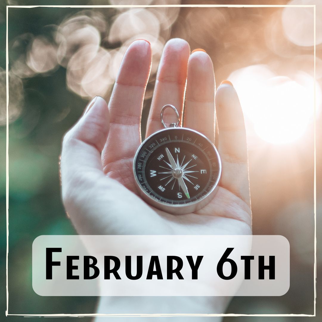 February 6th - someone holding a compass