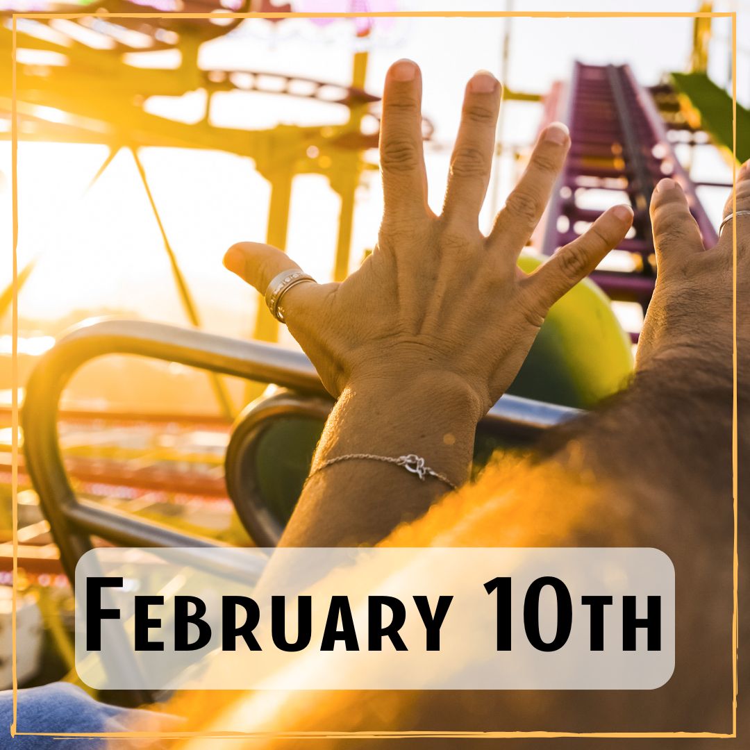 February 10th - riding a rollercoaster