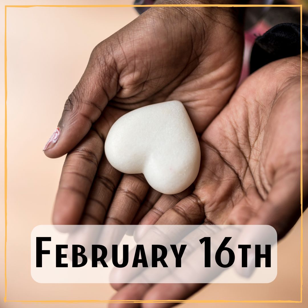 February 16th - hands holding a white stone heart