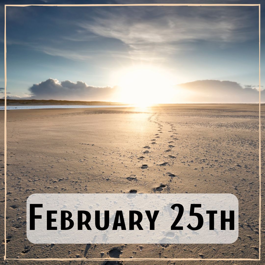 February 25th - a set of footprints in the sand with a sunrise in the background