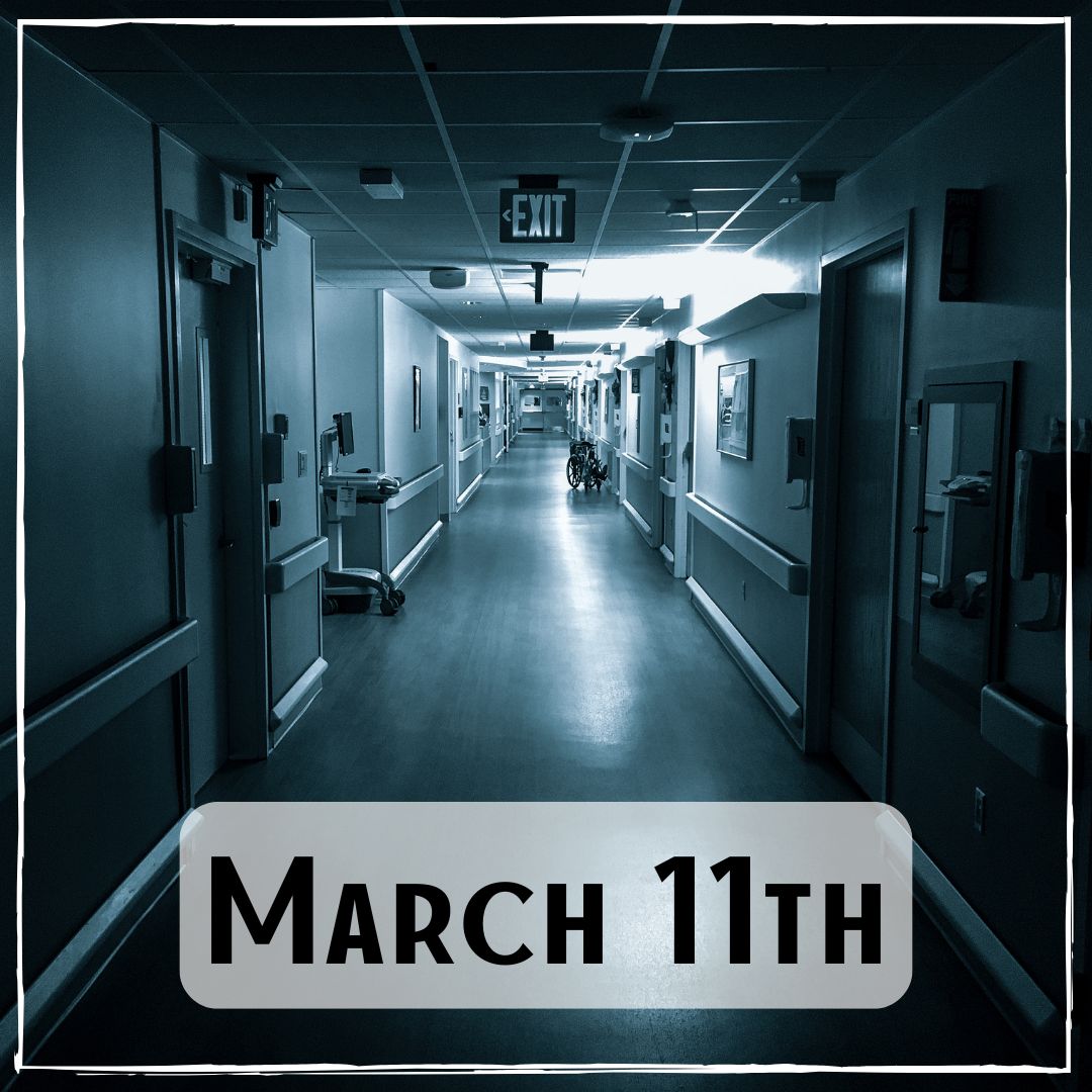 March 11th - a dimly lit hospital hallway