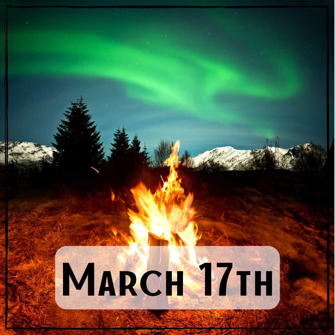 March 17th - a campfire in front of the Aurora Borealis