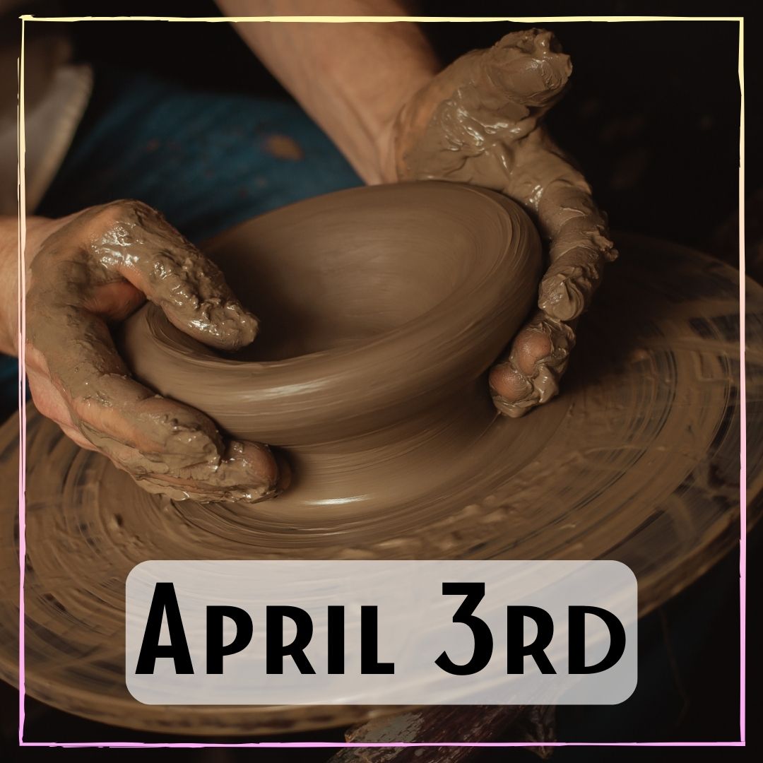 April 3rd - a person working with a pottery wheel to make a clay bowl