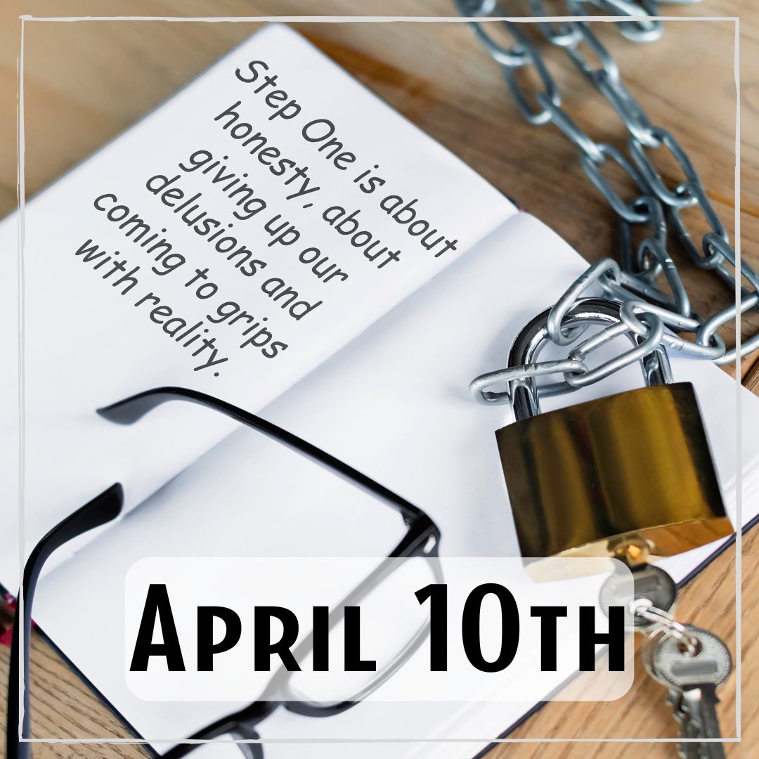 April 10th - a journal with a lock, chain and glasses. The journal has the text "Step One is about honesty, about giving up our delusions and coming to grips with reality."