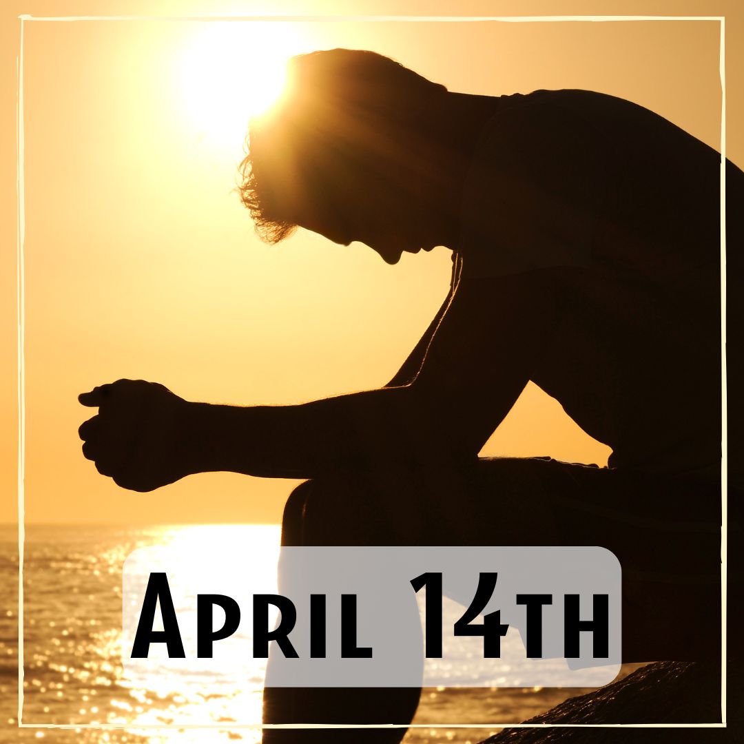 April 14th - the sunrise shining behind a person sitting with their hands resting on their knees