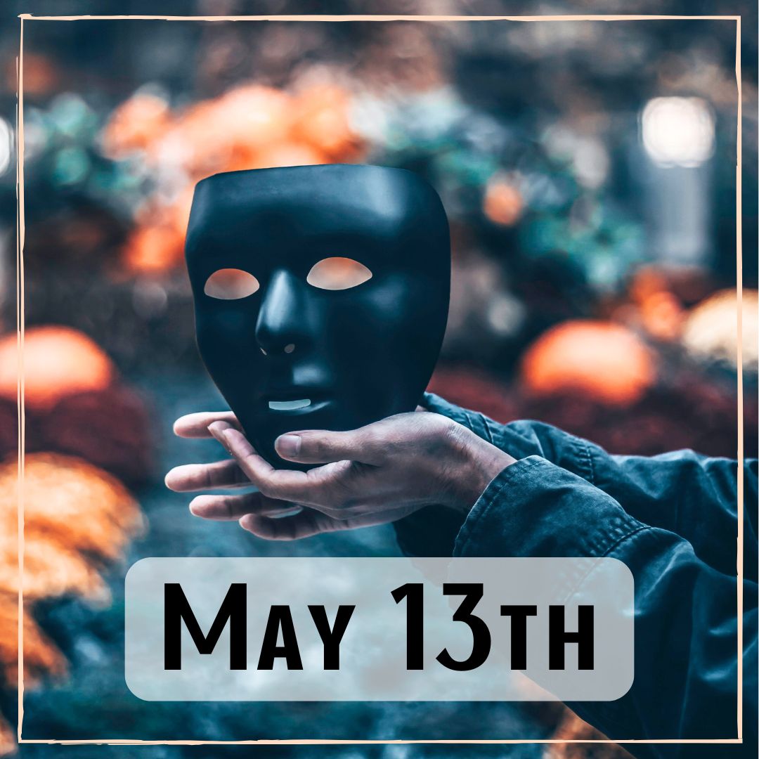 May 13th - a person holding a black mask