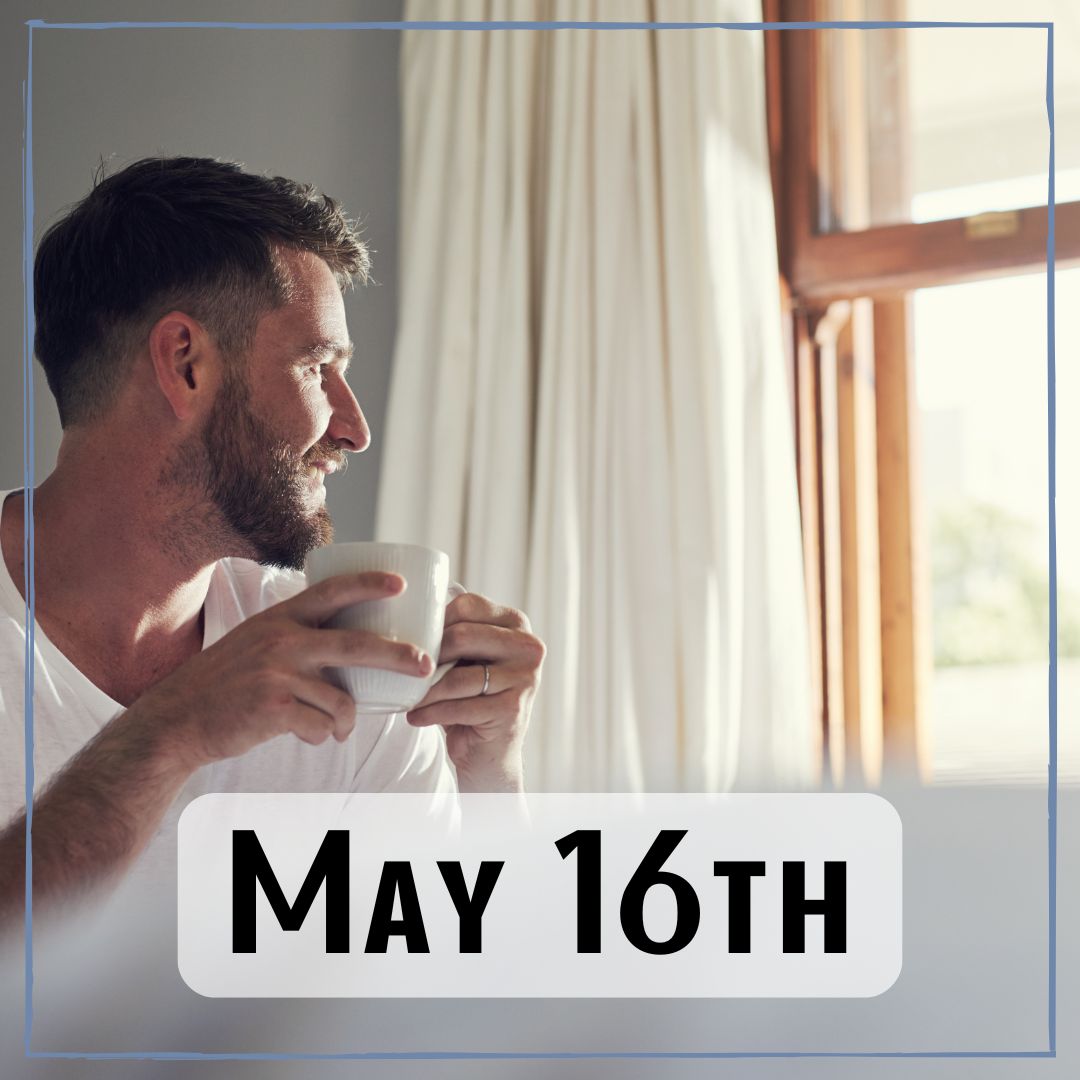 May 16th - a person looking out a window