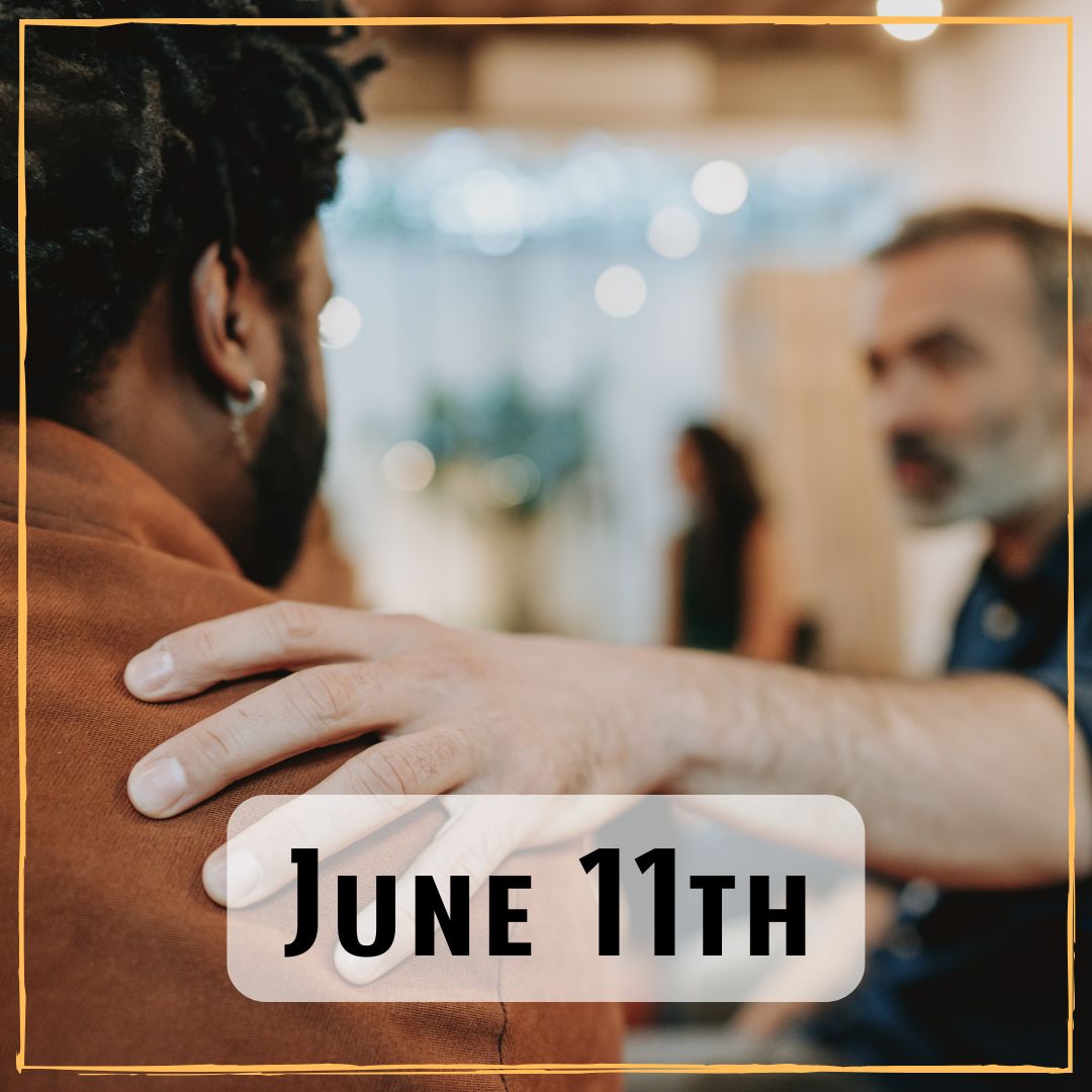 June 11th - a person with their hand on another person's shoulder