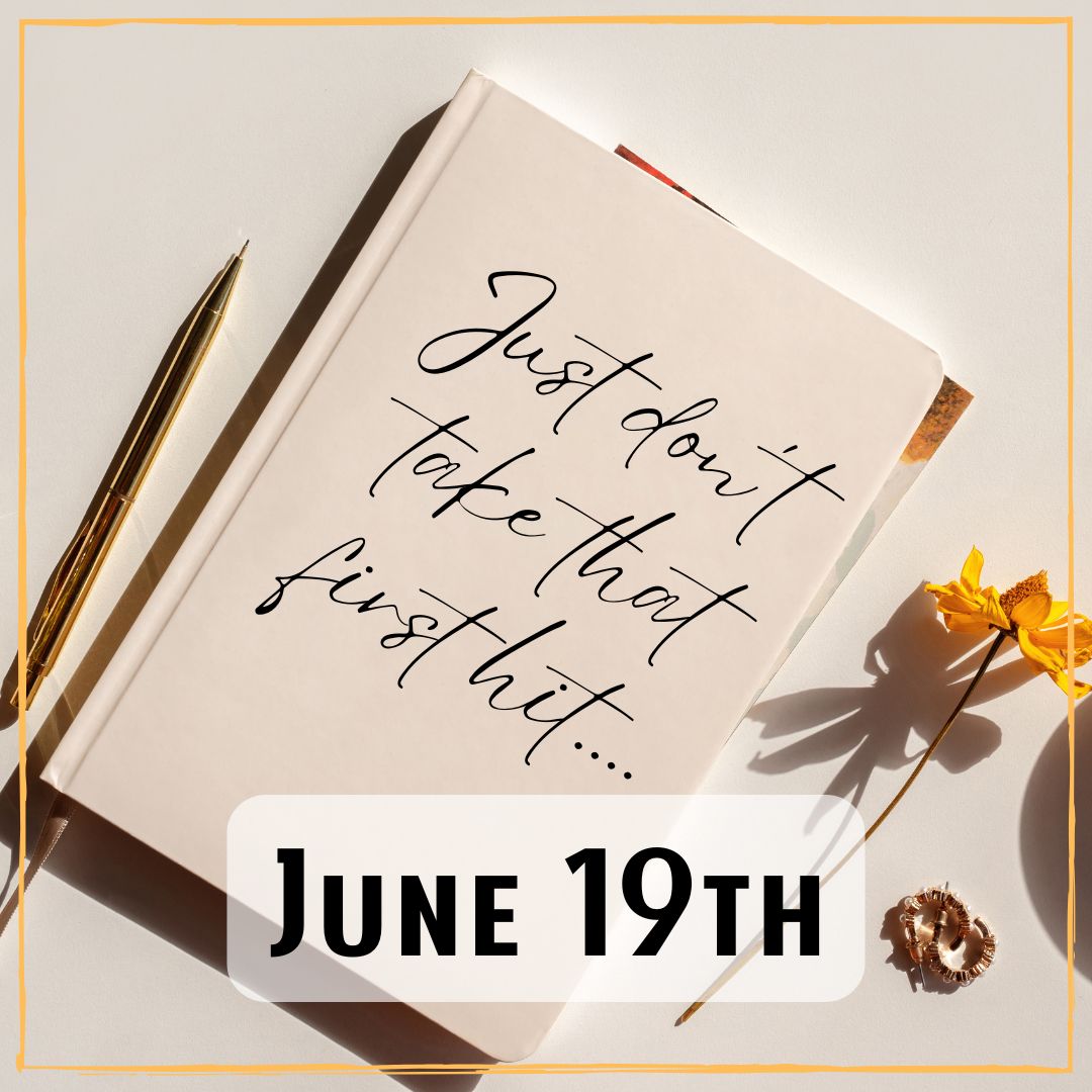 June 19th - a journal with the written text "Just don't take that first hit"