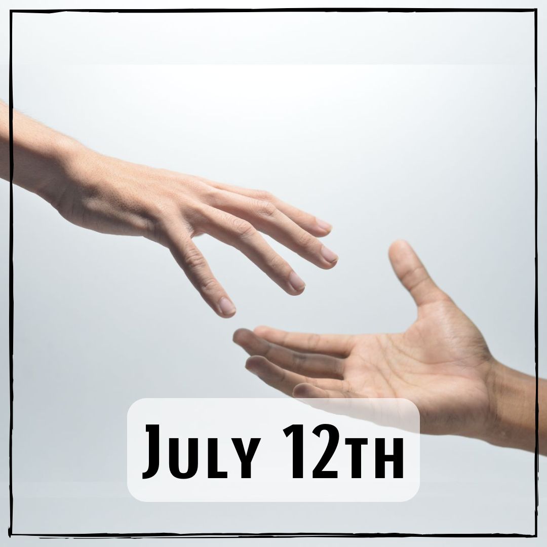 July 12th - two hands reaching for each other