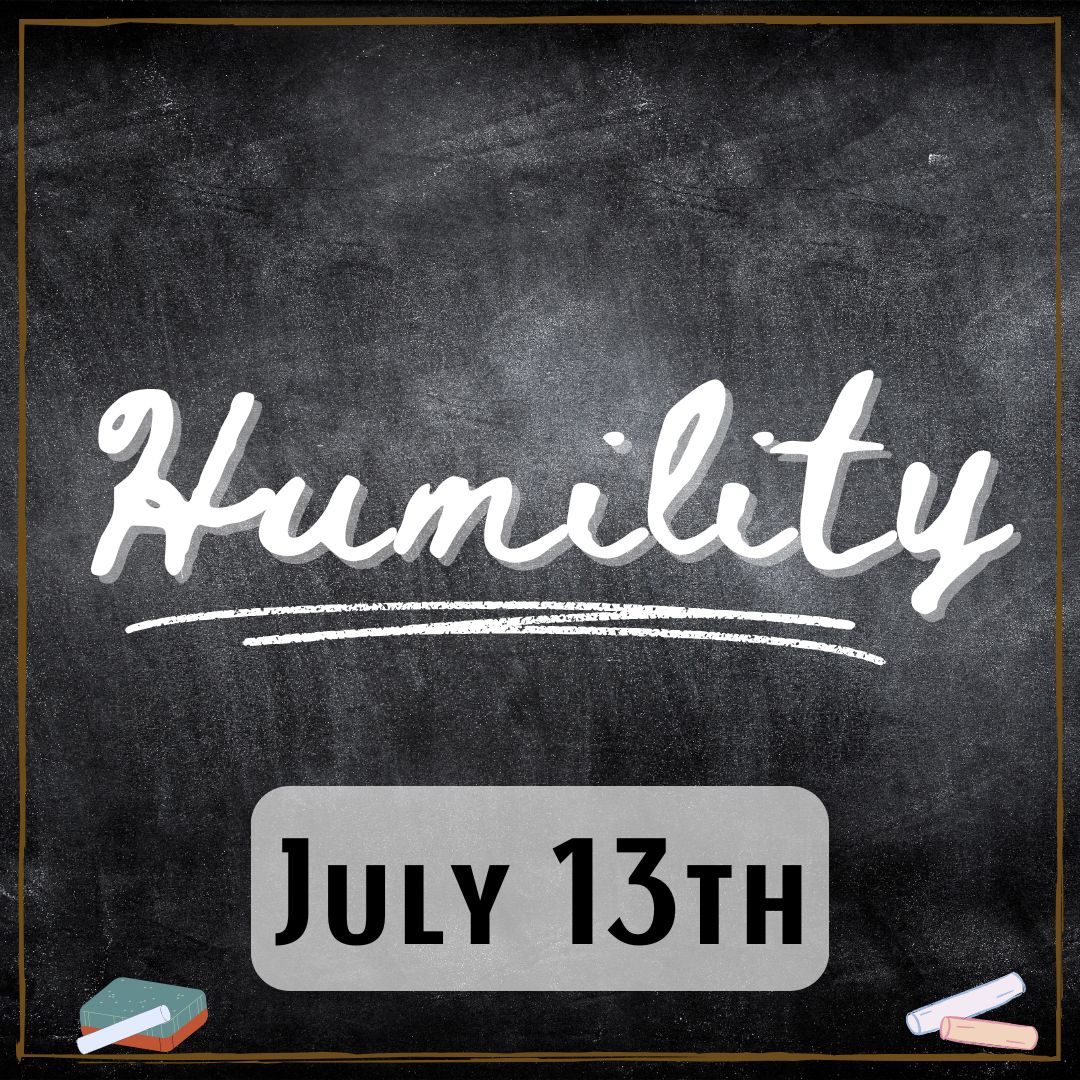 July 13th - a chalkboard with the word "Humility"