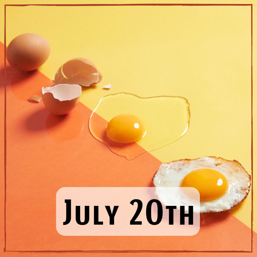 July 20th - various eggs, one is whole, one is cracked, one is out of the shell uncooked, and one is cooked over-easy