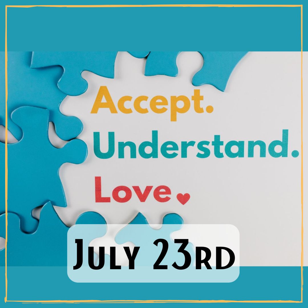 July 23rd puzzle pieces with the words "Accept. Understand. Love."