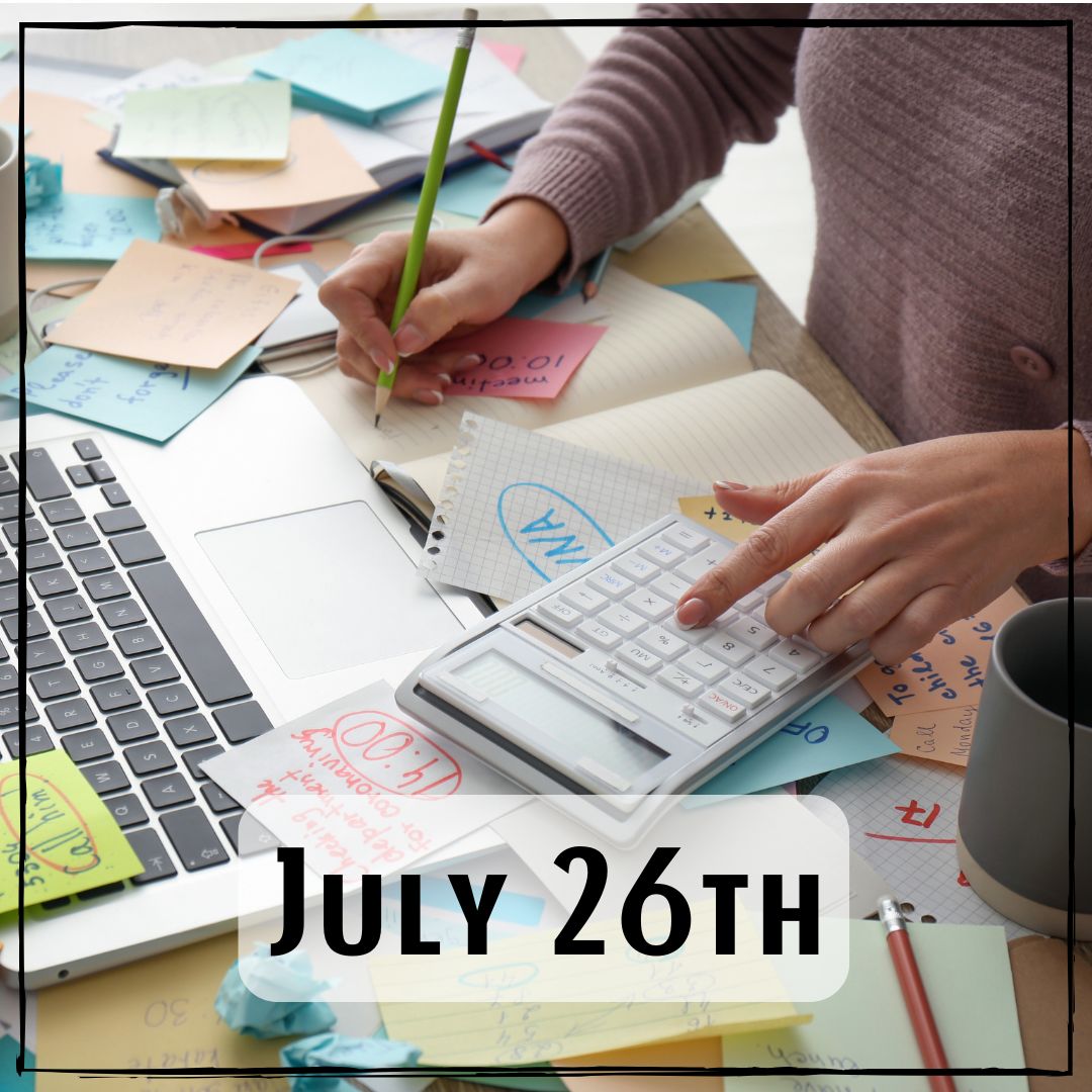 July 26th - a desk filled with papers, bills, letters, reminder notes