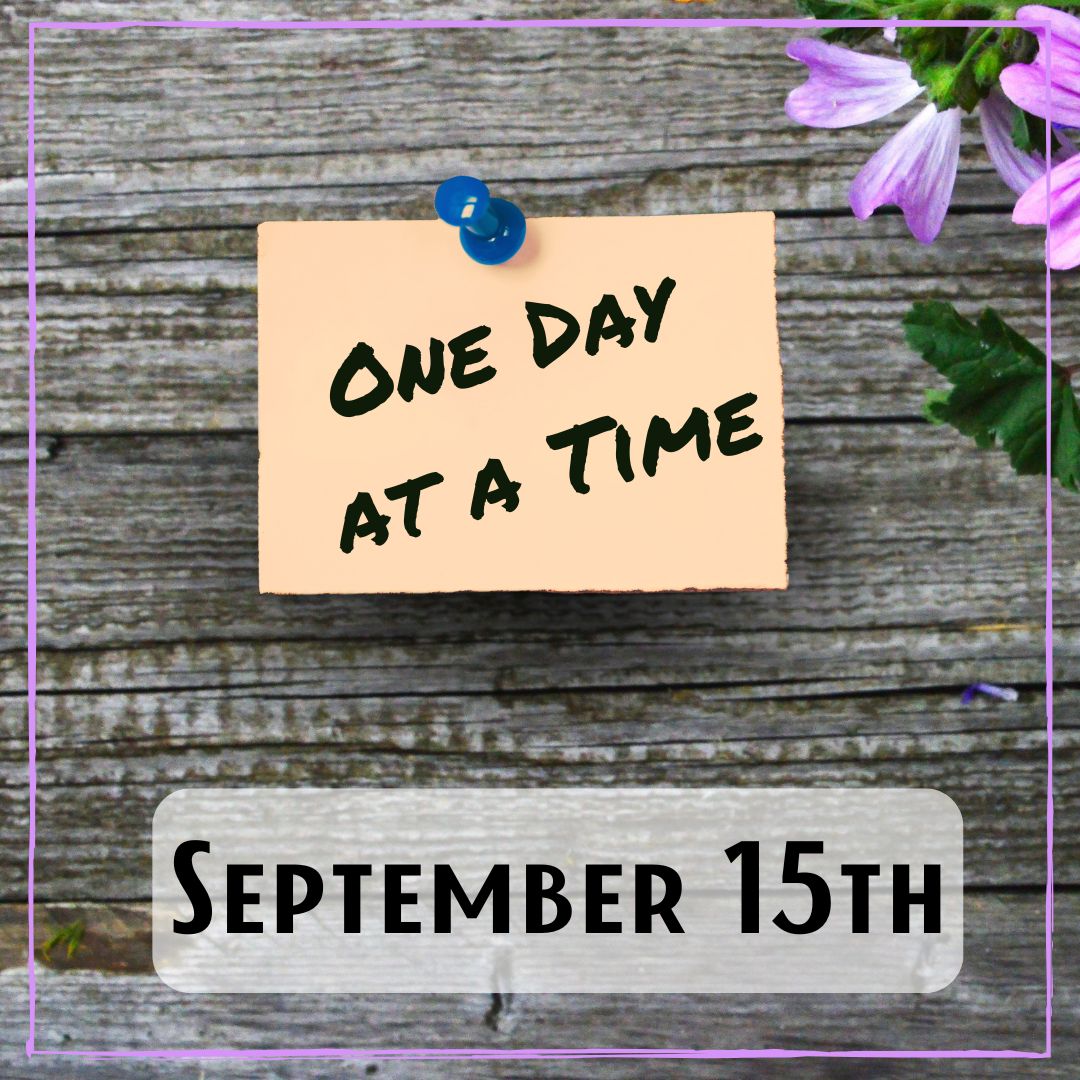 September 15th - a board with a post-it note saying "One Day At A Time"