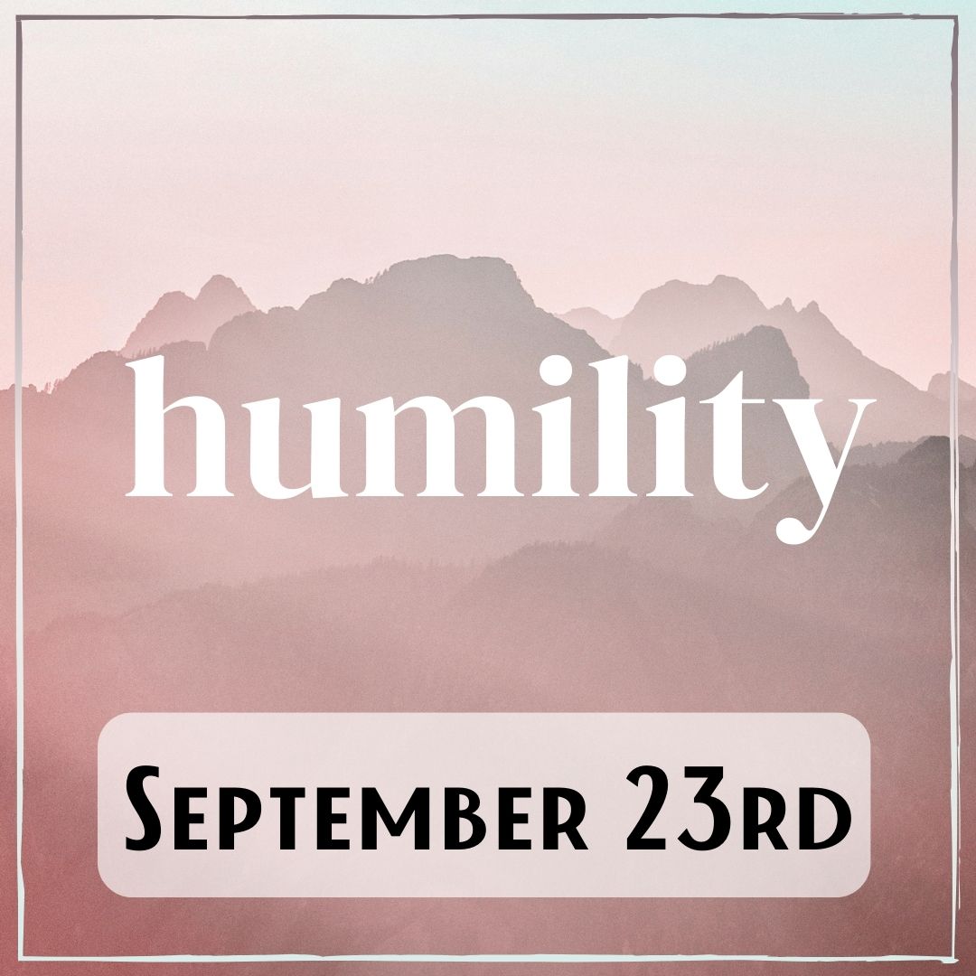 September 23rd - a mountain-scape background with the word "humility"