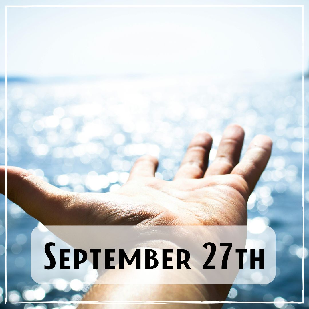 September 27th - a hand out streached towards the ocean