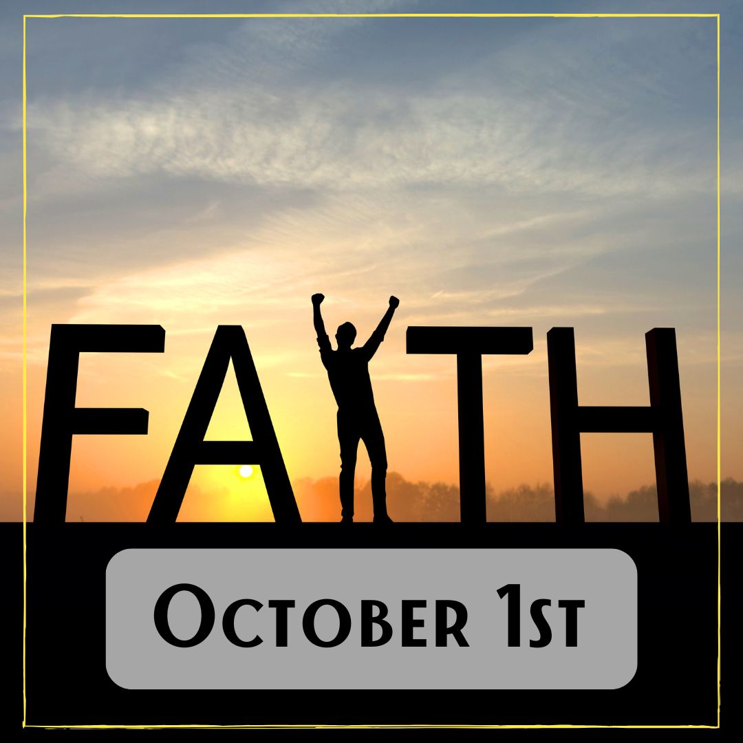 October 1st - a sunrise background with the word "FAITH" but a person is standing in for the letter I