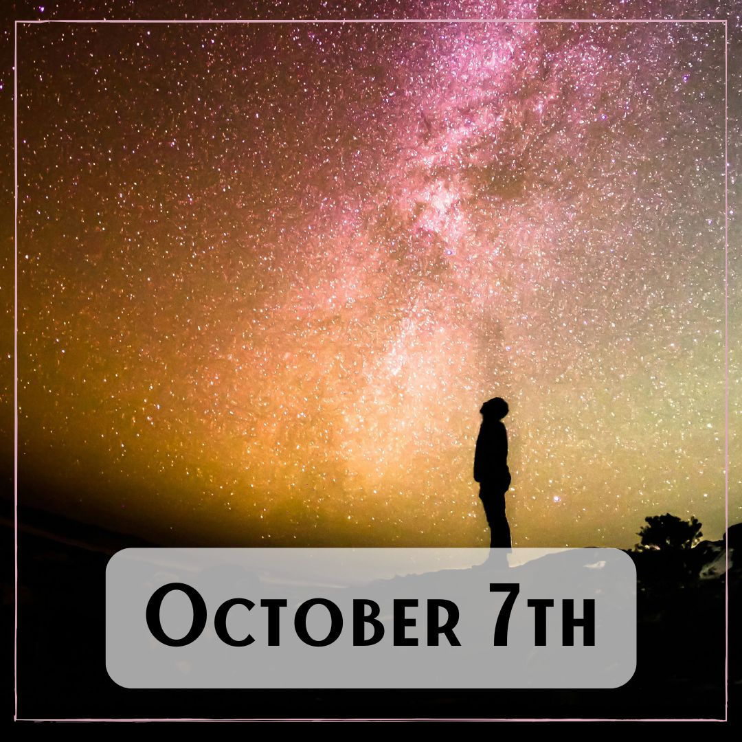 October 7th - a person standing next to the Milky Way
