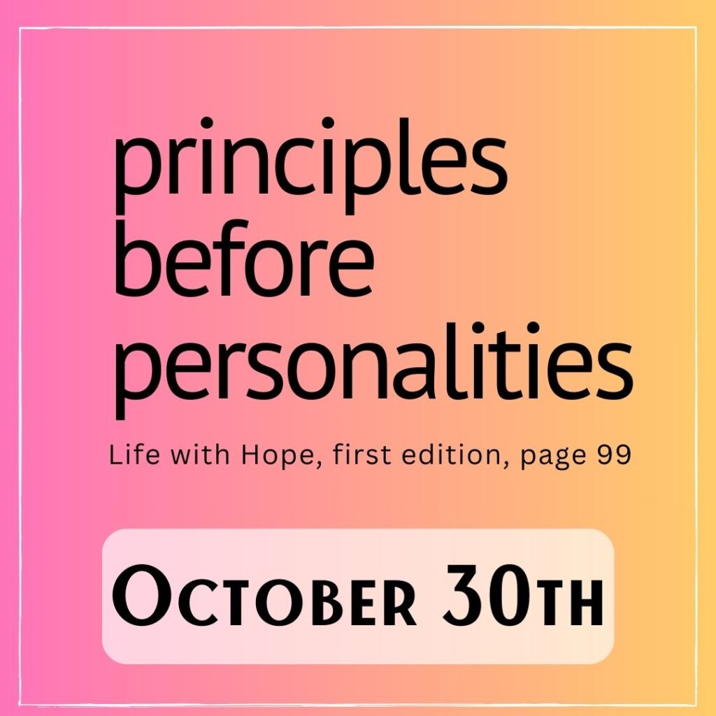 October 30th - a gradient background with the quote "principles before personalities" - Life with Hope, first edition, page 99