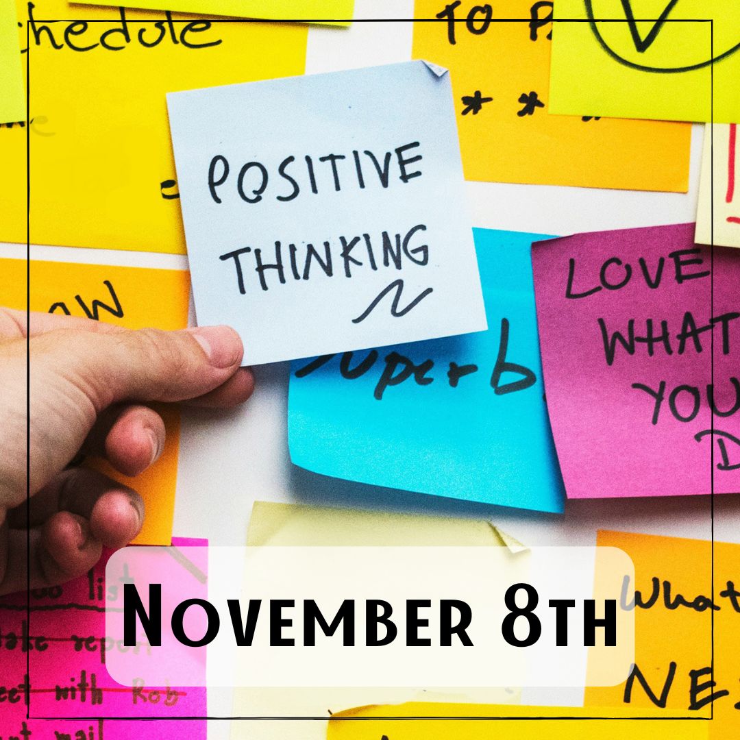 November 8th - many post it notes with various writings, a hand holding one post-it at the center of the image with the words "Positive Thinking"