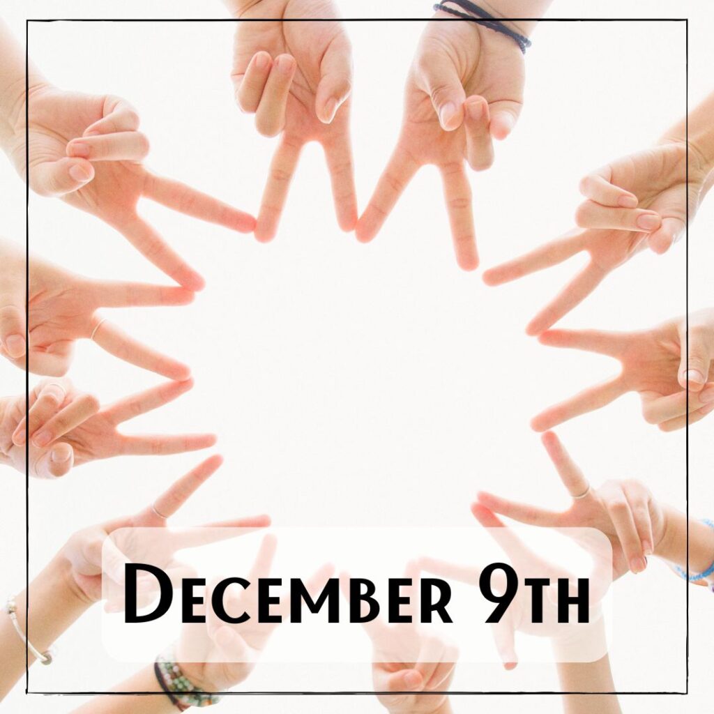 December 9th - a circle of hands making the shape of a multi-pointed star. Each person's hand is in a peace shape sign, with the index and middle fingers touching the next persons hand