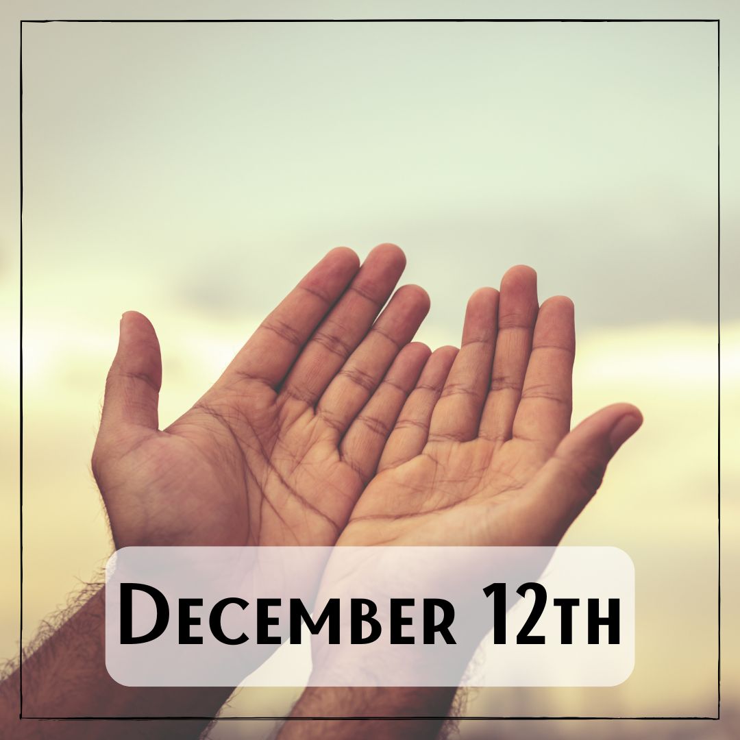 December 12th - someone's open hands with pinkies touching and palms facing up