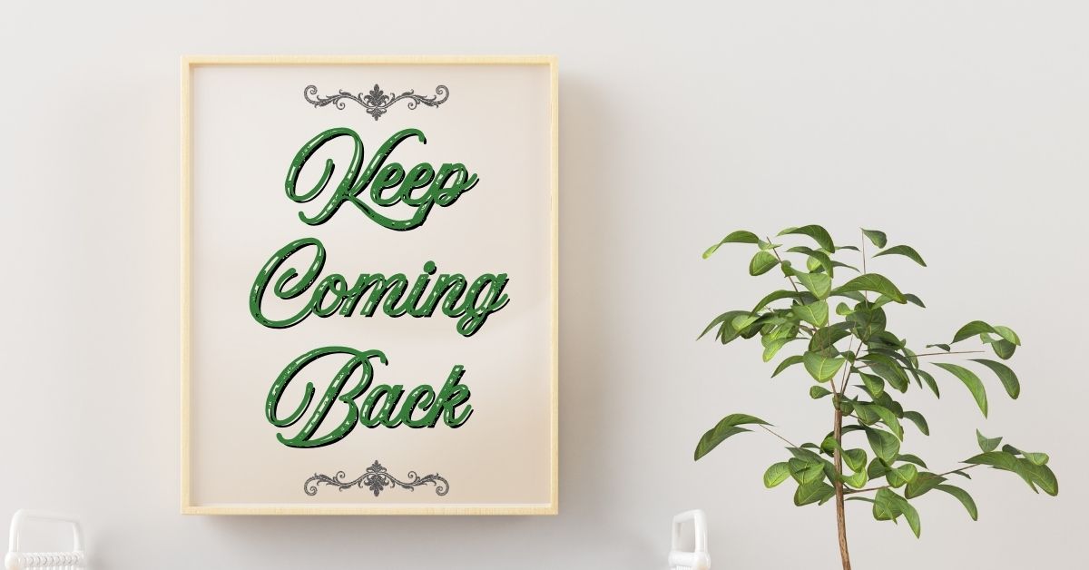 a decorative sign that says "Keep Coming Back" hung on a wall next to an indoor plant