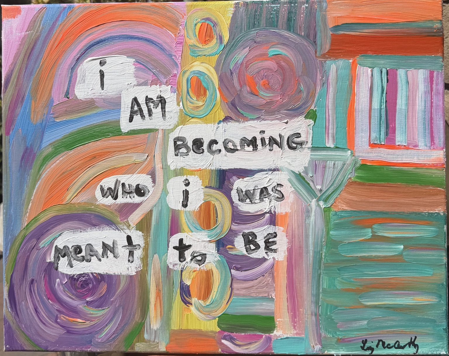 A beautiful and colorful, seemingly acrylic painting that has the words "I am becoming who i was meant to be" woven into the swirly and geometric designs of this abstractionist work of art